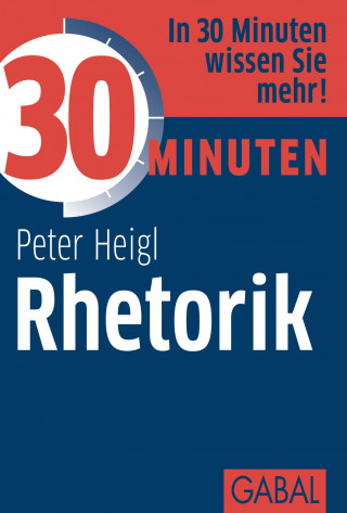 Peter Heigl: 30 Minuten Rhetorik