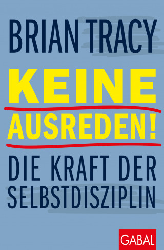 Brian Tracy: Keine Ausreden!