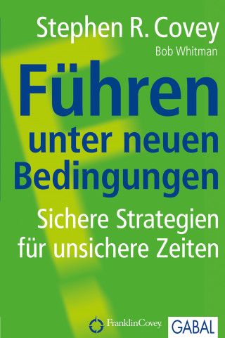 Stephen R. Covey: Führen unter neuen Bedingungen