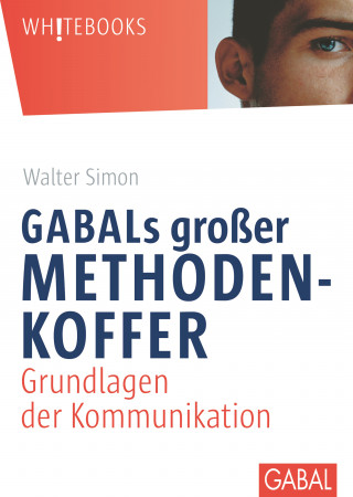 Walter Simon: GABALs großer Methodenkoffer. Grundlagen der Kommunikation