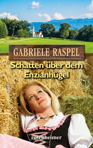 Gabriele Raspel: Schatten über dem Enzianhügel