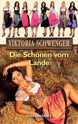 Viktoria Schwenger: Die Schönen vom Lande