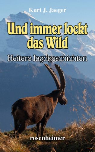 Kurt J. Jaeger: Und immer lockt das Wild