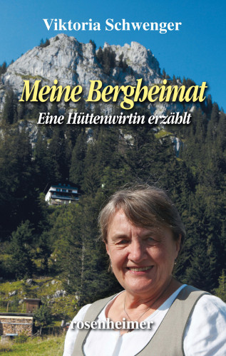 Viktoria Schwenger: Meine Bergheimat