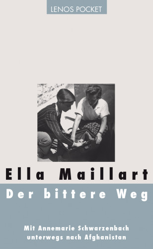 Ella Maillart: Der bittere Weg