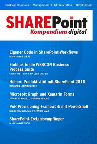 Gunnar Krause, Benjamin Lanzendörfer, Stefan Mumalo, Nicole Scherer, Jürgen Schmailzl, Sebastian Schütze, Chris Spettmann, Marc André Zhou: SharePoint Kompendium - Bd. 16