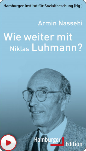 Armin Nassehi: Wie weiter mit Niklas Luhmann?