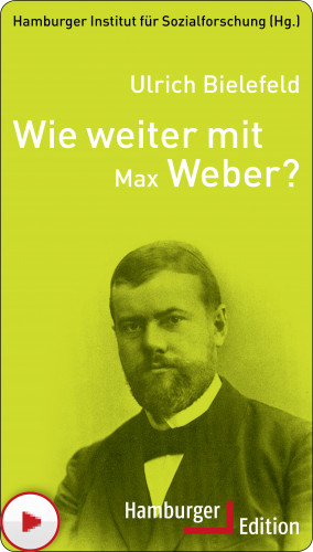 Ulrich Bielefeld: Wie weiter mit Max Weber?