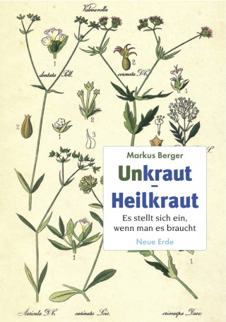 Markus Berger: Unkraut - Heilkraut