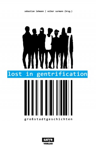 Marc-Uwe Kling, Tilman Birr, Ahne, Volker Strübing, Leo Fischer, Sebastian 23, Patrick Salmen, Ella Carina Werner: Lost in Gentrification
