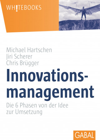 Michael Hartschen, Jiri Scherer, Chris Brügger: Innovationsmanagement