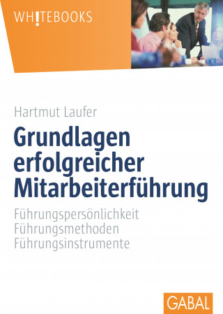 Hartmut Laufer: Grundlagen erfolgreicher Mitarbeiterführung