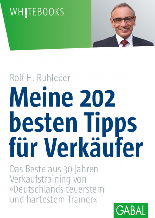 Rolf H. Ruhleder: Meine 202 besten Tipps für Verkäufer