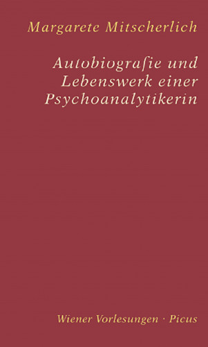 Margarete Mitscherlich: Autobiografie und Lebenswerk einer Psychoanalytikerin