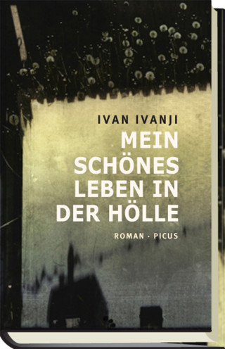 Ivan Ivanji: Mein schönes Leben in der Hölle