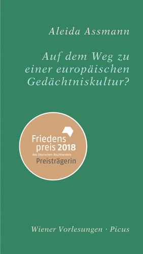 Aleida Assmann: Auf dem Weg zu einer europäischen Gedächtniskultur