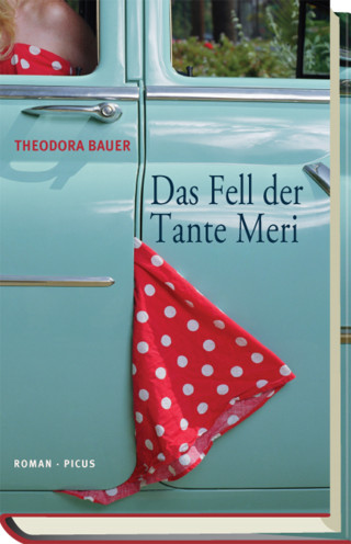 Theodora Bauer: Das Fell der Tante Meri