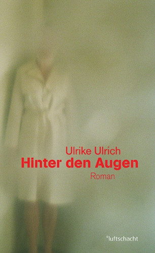 Ulrike Ulrich: Hinter den Augen