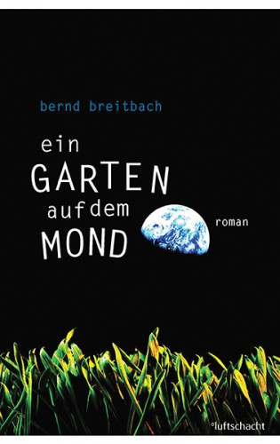 Bernd Breitbach: Ein Garten auf dem Mond