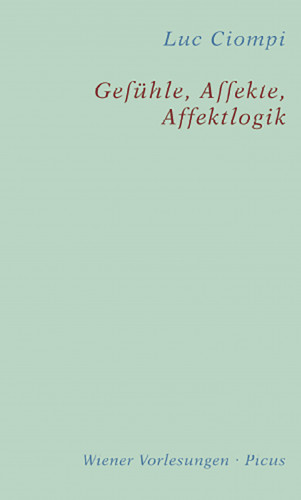 Luc Ciompi: Gefühle, Affekte, Affektlogik