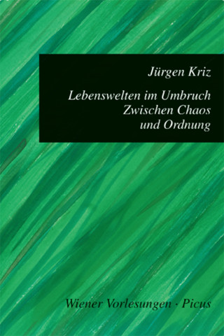 Jürgen Kriz: Lebenswelten im Umbruch. Zwischen Chaos und Ordnung