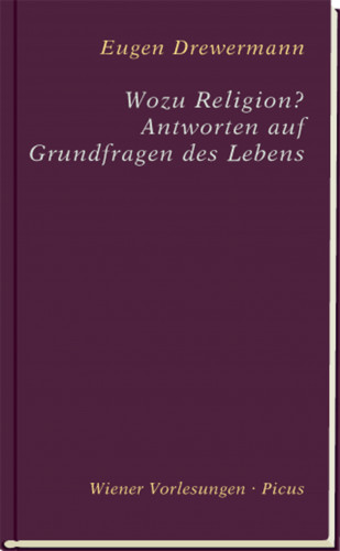 Eugen Drewermann: Wozu Religion? Antworten auf Grundfragen des Lebens