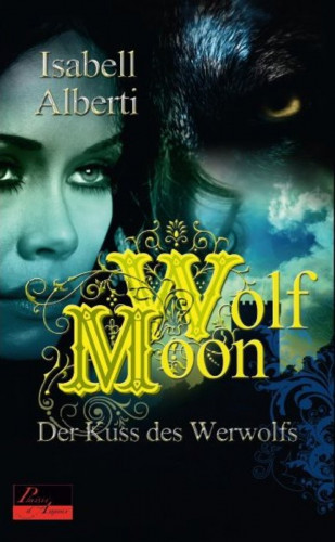Isabell Alberti: Wolf Moon: Der Kuss des Werwolfs