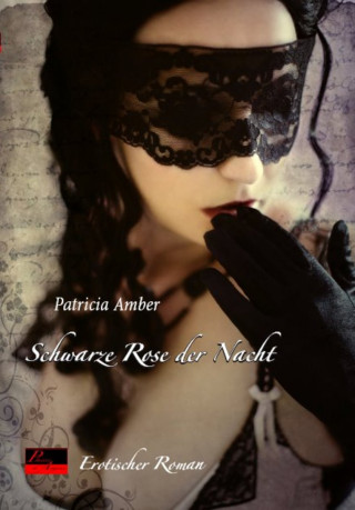 Patricia Amber: Schwarze Rose der Nacht