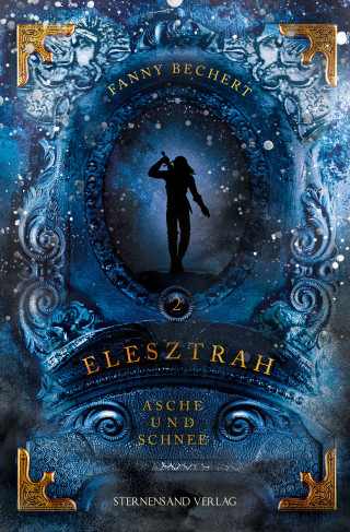 Fanny Bechert: Elesztrah (Band 2): Asche und Schnee