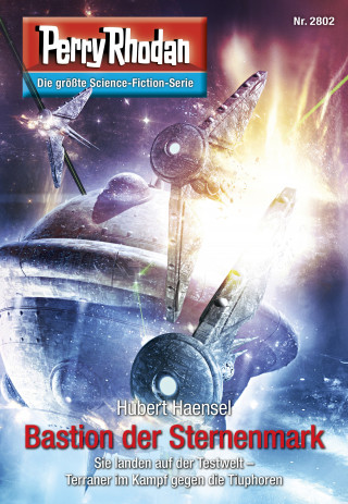 Hubert Haensel: Perry Rhodan 2802: Bastion der Sternenmark