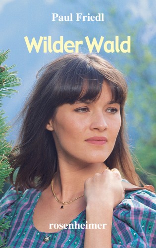 Paul Friedl: Wilder Wald