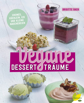 Brigitte Bach: Vegane Dessertträume