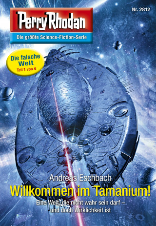 Andreas Eschbach: Perry Rhodan 2812: Willkommen im Tamanium!