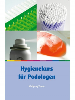 Wolfgang Tanzer: Hygienekurs für Podologen