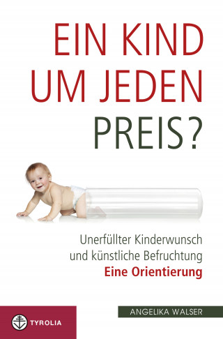 Angelika Walser: Ein Kind um jeden Preis?