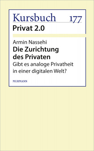 Armin Nassehi: Die Zurichtung des Privaten