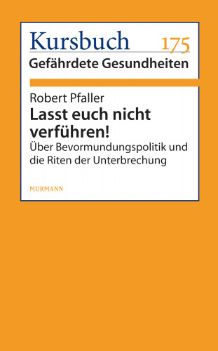 Robert Pfaller: Lasst euch nicht verführen!