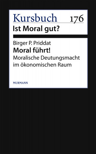 Birger P. Priddat: Moral führt!