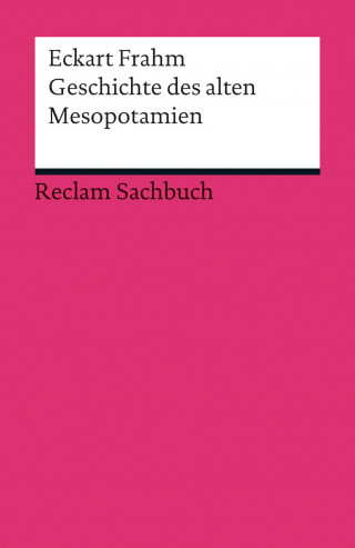 Eckart Frahm: Geschichte des alten Mesopotamien