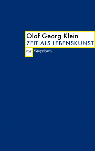 Olaf Georg Klein: Zeit als Lebenskunst