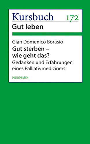 Gian Domenico Borasio: Gut sterben - wie geht das?