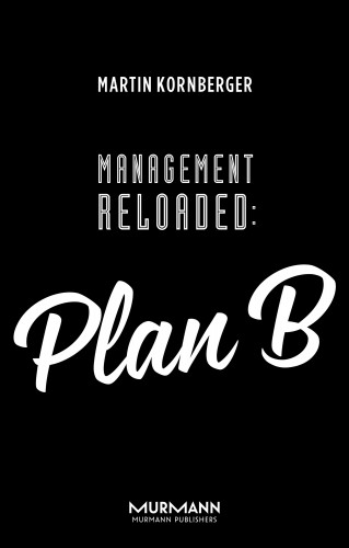 Martin Kornberger: Management Reloaded: Plan B