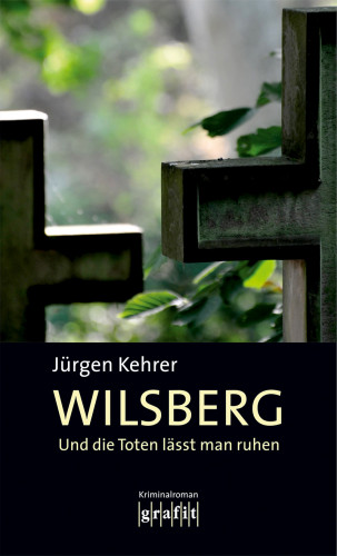 Jürgen Kehrer: Und die Toten lässt man ruhen