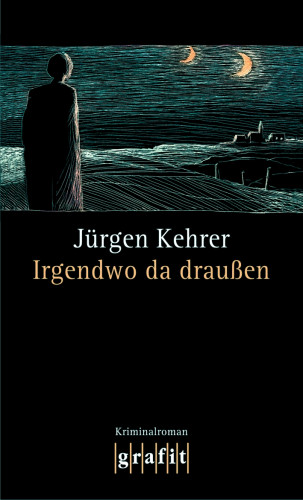 Jürgen Kehrer: Irgendwo da draußen