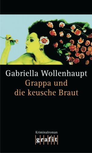 Gabriella Wollenhaupt: Grappa und die keusche Braut