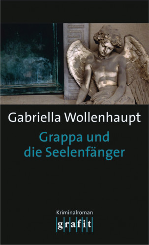 Gabriella Wollenhaupt: Grappa und die Seelenfänger