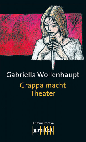 Gabriella Wollenhaupt: Grappa macht Theater