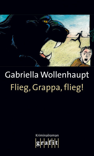 Gabriella Wollenhaupt: Flieg, Grappa, flieg!