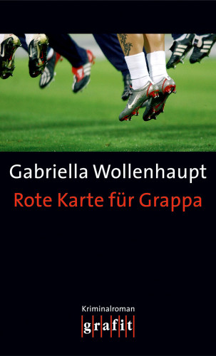 Gabriella Wollenhaupt: Rote Karte für Grappa