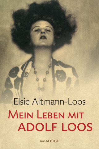 Elsie Altmann-Loos: Mein Leben mit Adolf Loos